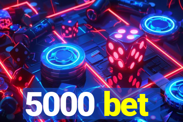 5000 bet